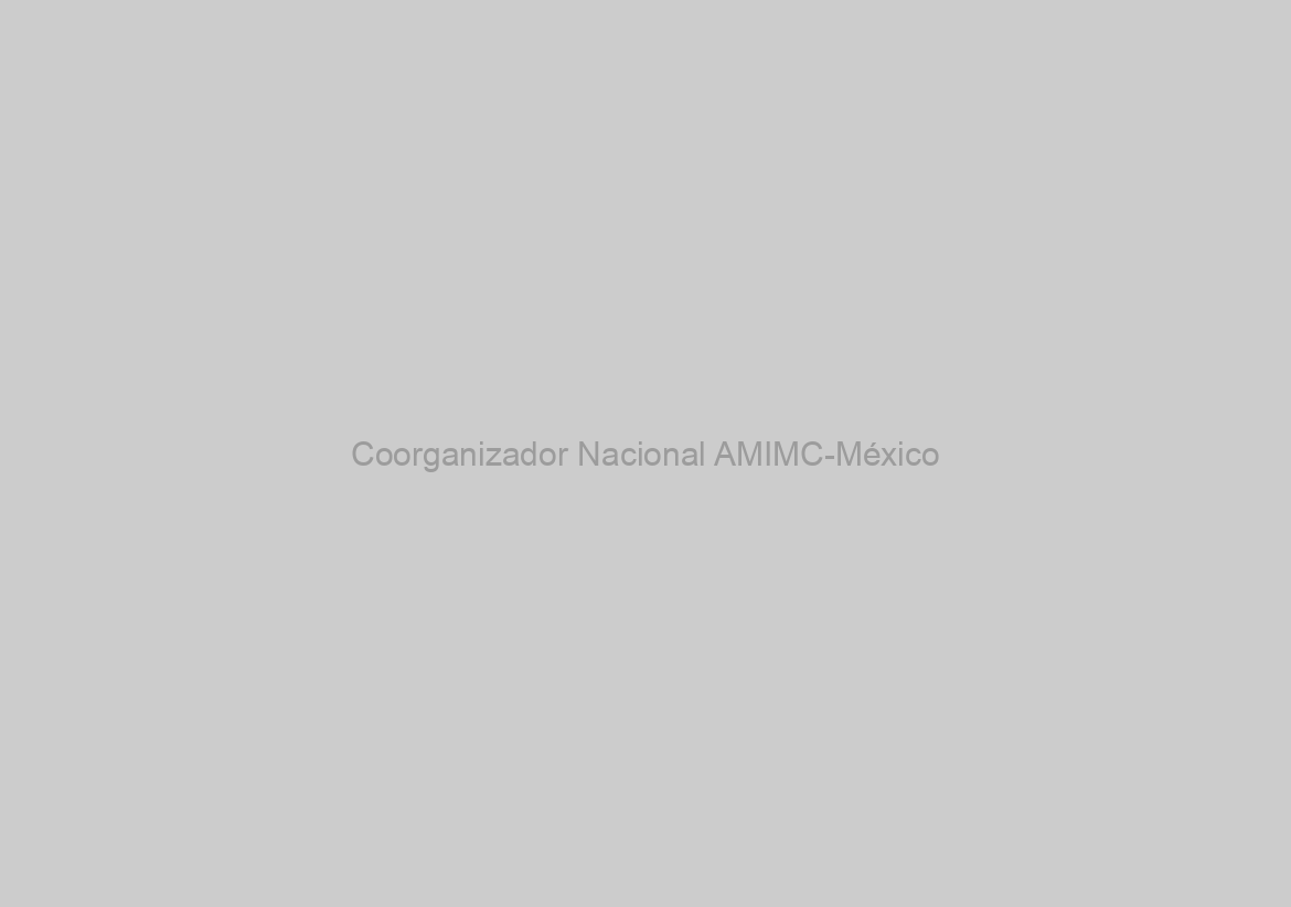 Coorganizador Nacional AMIMC-México